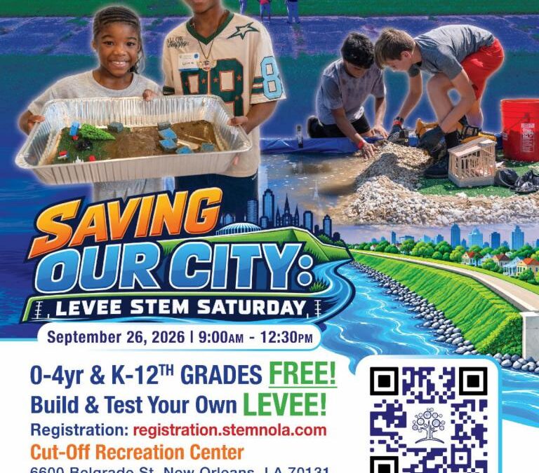 STEM NOLA to Host STEM Saturday: “Saving Our City” Focused on Levees, Water and Environmental Resilience on September 26